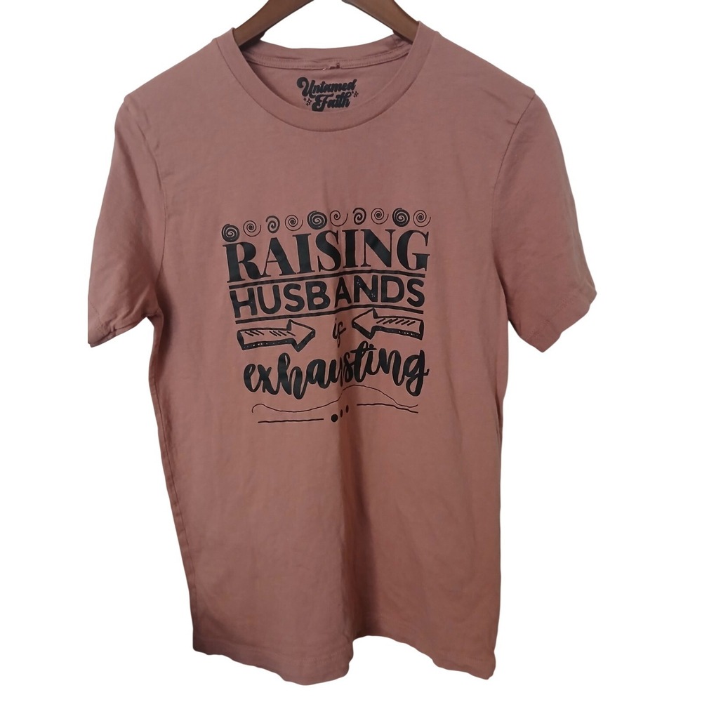 Untamed Faith Women's‎ T-Shirt Sz M Mauve Raising Husbands Is Exhausting #304C